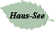 Haus-See