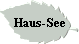 Haus-See